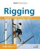 Rigging : everything you always wanted to know about the ropes and the rigging, the winches and the mast of a cruising or racing boat