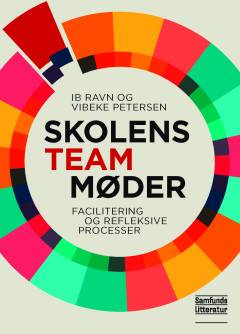 Skolens teammøder : facilitering og refleksive processer