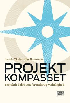 Projektkompasset : projektledelse i en foranderlig virkelighed