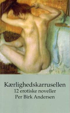 Kærlighedskarrusellen : 12 erotiske noveller