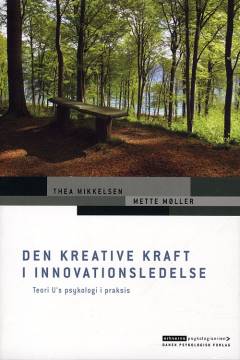 Den kreative kraft i innovationsledelse : teori Us psykologi i praksis