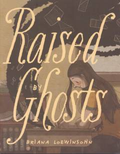 Raised by ghosts : this is not a love story, it is a love letter
