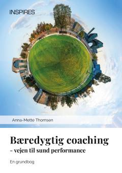 Bæredygtig coaching : vejen til sund performance : en grundbog