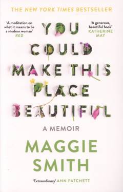 You could make this place beautiful : a memoir