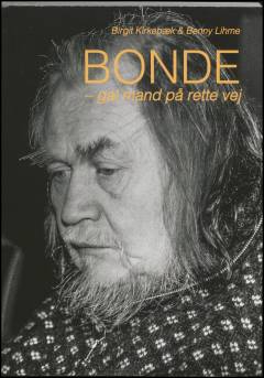 Bonde - gal mand på rette vej : en biografi