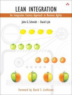 Lean integration : an integration factory approach to business agility