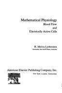 Mathematical physiology : blood flow and electrically active cells