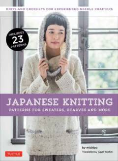 Japanese knitting : patterns for sweaters, scarves and more