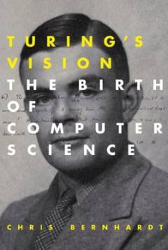 Turing's vision : the birth of computer science