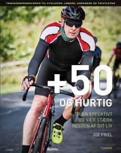 +50 og hurtig : træn effektivt og vær stærk resten af dit liv