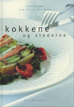 Kokkene og stederne : en gastronomisk Danmarkstur