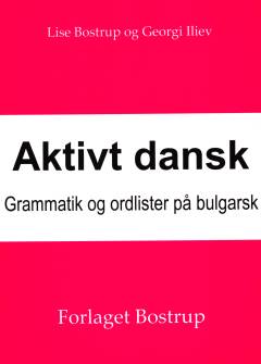 Aktivt dansk : grammatik og ordlister på bulgarsk