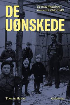 De uønskede : de tyske flygtninge i Danmark 1945-1949