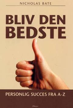 Bliv den bedste : personlig succes fra A-Z