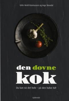 Den dovne kok : du kan nå det hele - på den halve tid!