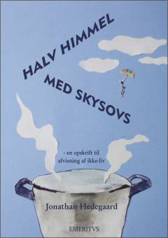 Halv himmel med skysovs : en opskrift til afvisning af ikke-liv