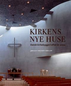 Kirkens nye huse : dansk kirkebyggeri efter år 2000