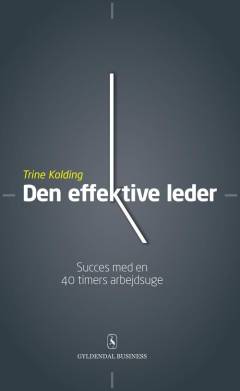Den effektive leder : succes med en 40 timers arbejdsuge
