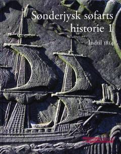 Sønderjysk søfarts historie. Bind 1 : Indtil 1814