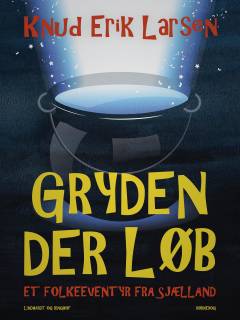 Gryden, der løb : et folkeeventyr fra Sjælland