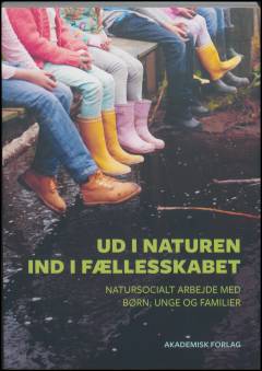 Ud i naturen - ind i fællesskabet : natursocialt arbejde med børn, unge og familier