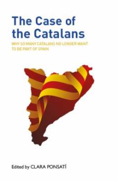 The case of the Catalans : why so many Catalans no longer want to be part of Spain