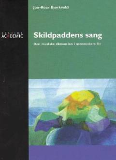 Skildpaddens sang : den musiske dimension i menneskers liv