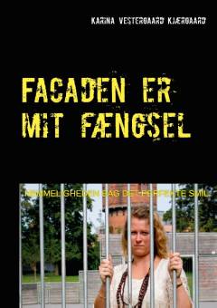 Facaden er mit fængsel : hemmeligheden bag det perfekte smil