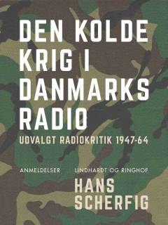 Den kolde krig i Danmarks Radio : udvalgt radiokritik 1947-64