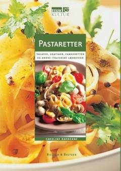 Pastaretter : salater, gratiner, pande-retter og andre italienske lækkerier