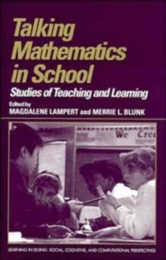 Talking mathematics in school : studies of teaching and learning