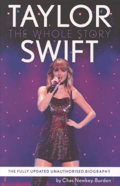 Taylor Swift : the whole story : the fully updated unauthorized biography
