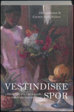 Vestindiske spor : Dansk Vestindien i den koloniale og efterkoloniale litteraturhistorie