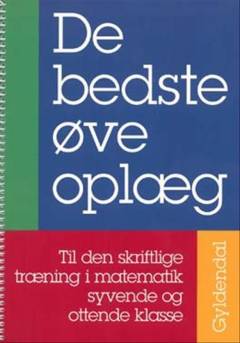 De bedste øveoplæg : til den skriftlige træning i matematik syvende og ottende klasse