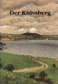 Der Knivsberg : 100 Jahre deutsche Versammlungsstätte in Nordschleswig