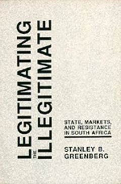 Legitimating the illegitimate : state, markets, and resistance in South Africa