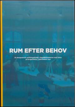 Rum efter behov : et designdrevet udviklingsforløb i KøgeBibliotekerne med fokus på brugerbehov i bibliotekets rum