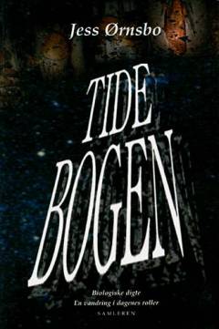 Tidebogen : biologiske digte : en vandring i dagenes roller