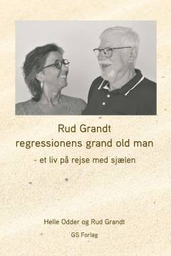 Rud Grandt : regressionens grand old man : et liv på rejse med sjælen