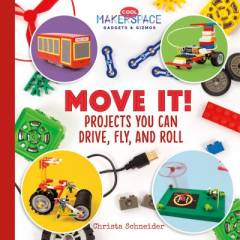 Move it! : projects you can drive, fly, and roll