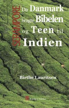 Serampore : da Danmark bragte Bibelen og teen til Indien