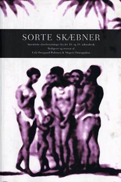 Sorte skæbner : autentiske slaveberetninger fra det 18. og 19. århundrede