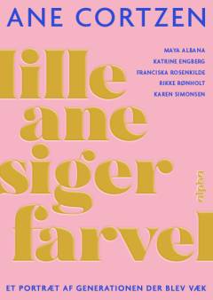 Lille Ane siger farvel : et portræt af generationen der blev væk