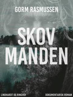 Skovmanden : (af en jysk døgenigts og tyveknægts vellevned)