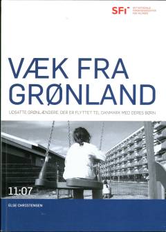 Væk fra Grønland : udsatte grønlændere, der er flyttet til Danmark med deres børn