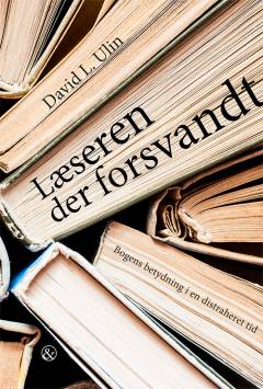 Læseren der forsvandt : bogens betydning i en distraheret tid