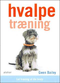 Hvalpetræning : let træning af din hvalp