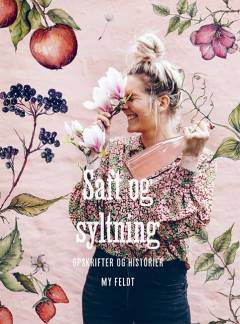 Saft og syltning : opskrifter og historier