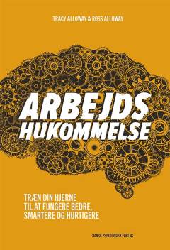 Arbejdshukommelse : træn din hjerne til at fungere bedre, smartere og hurtigere
