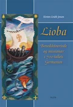 Lioba : benediktinerinde og missionær i 700-tallets Germanien